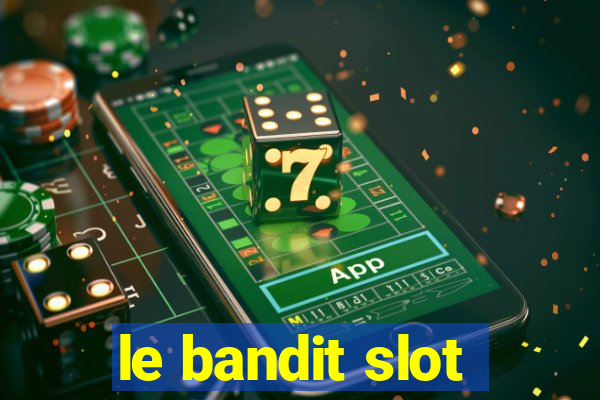 le bandit slot