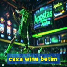 casa wine betim