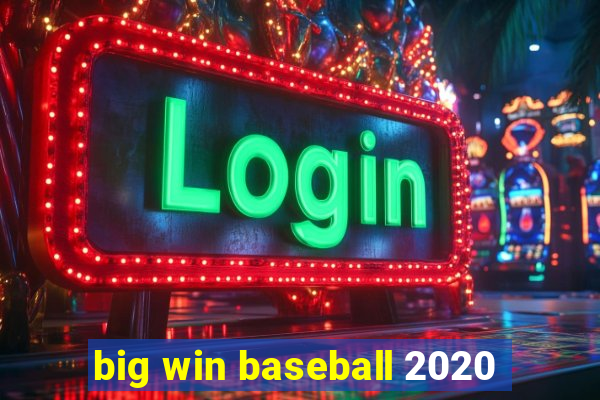 big win baseball 2020