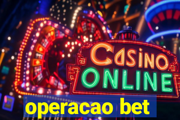 operacao bet