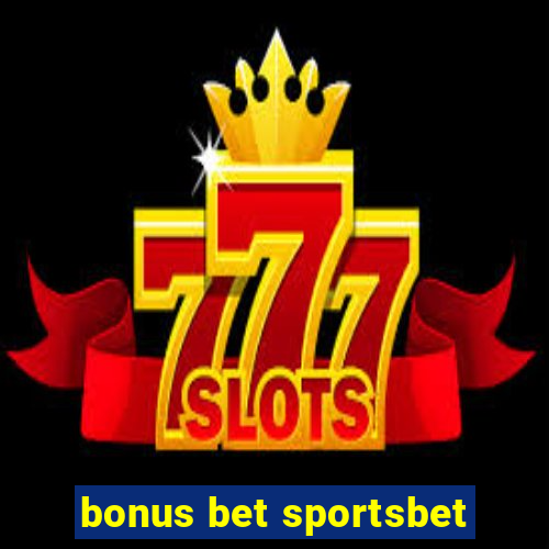 bonus bet sportsbet