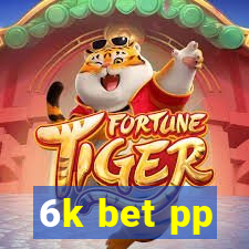 6k bet pp