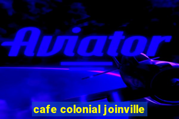 cafe colonial joinville