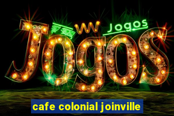 cafe colonial joinville