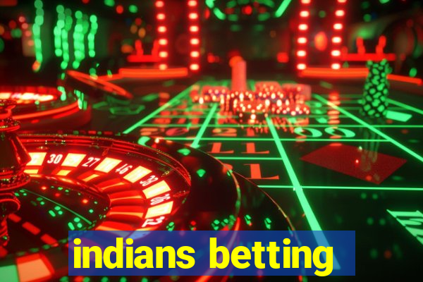 indians betting