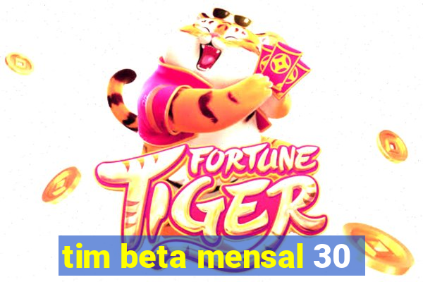 tim beta mensal 30