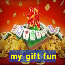 my gift fun