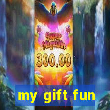 my gift fun