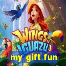 my gift fun