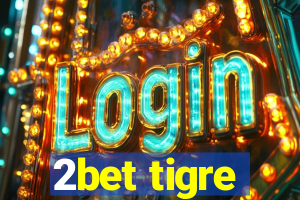 2bet tigre