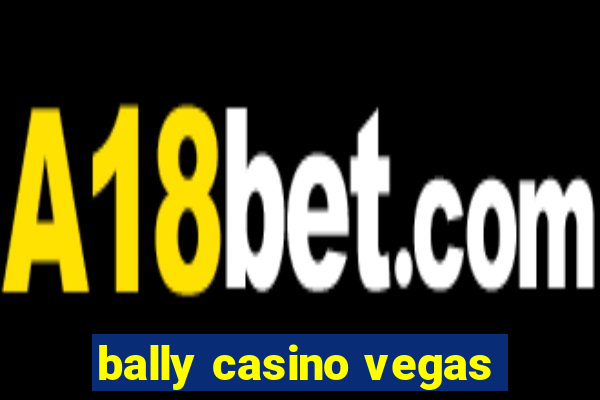 bally casino vegas