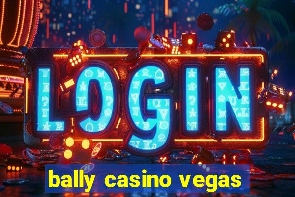 bally casino vegas