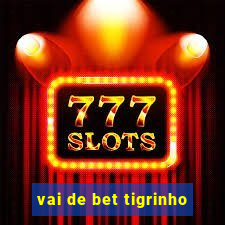 vai de bet tigrinho