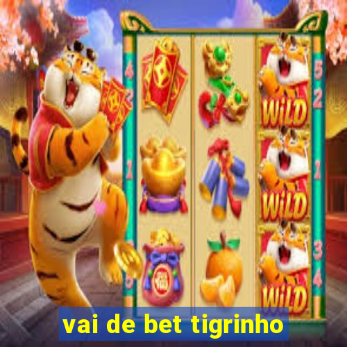 vai de bet tigrinho