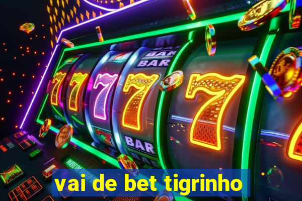 vai de bet tigrinho