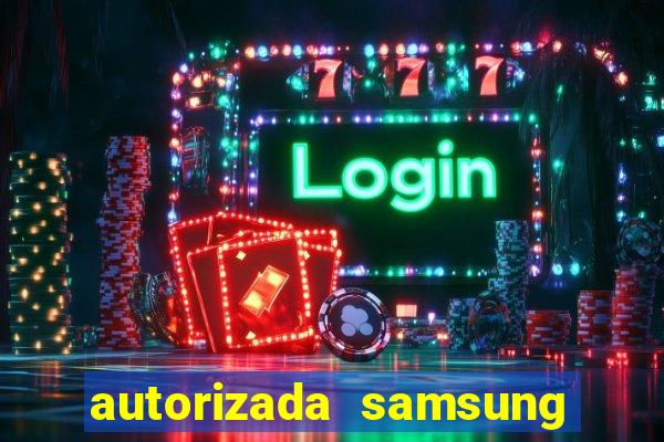 autorizada samsung santos canal 3