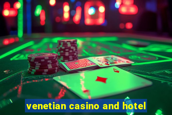 venetian casino and hotel