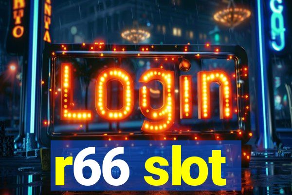 r66 slot