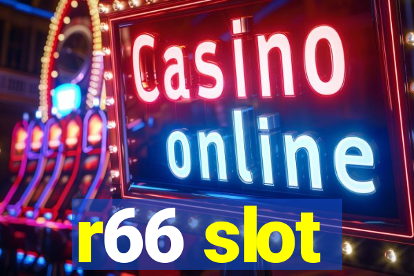 r66 slot