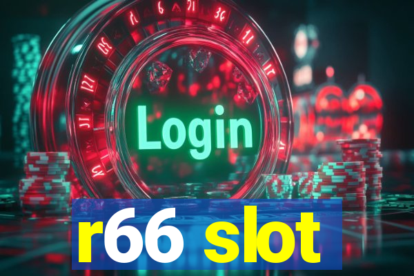 r66 slot