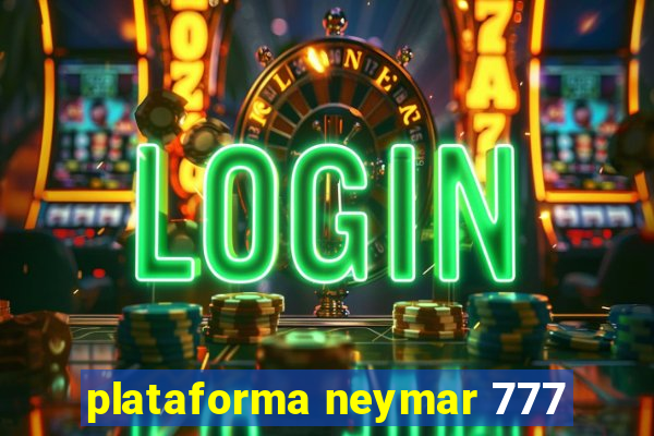 plataforma neymar 777