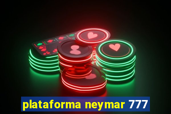 plataforma neymar 777