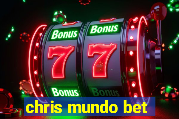 chris mundo bet