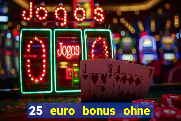 25 euro bonus ohne einzahlung casino 2023