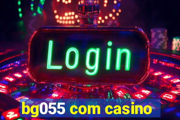 bg055 com casino