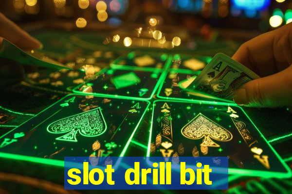 slot drill bit