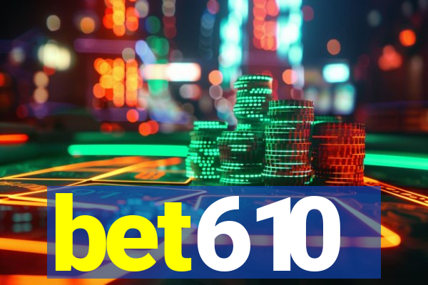 bet610