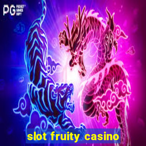 slot fruity casino