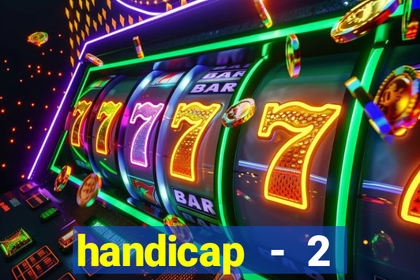 handicap - 2 resultado final