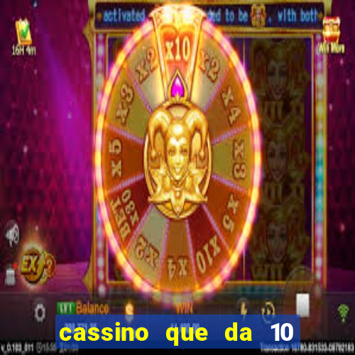 cassino que da 10 reais no cadastro