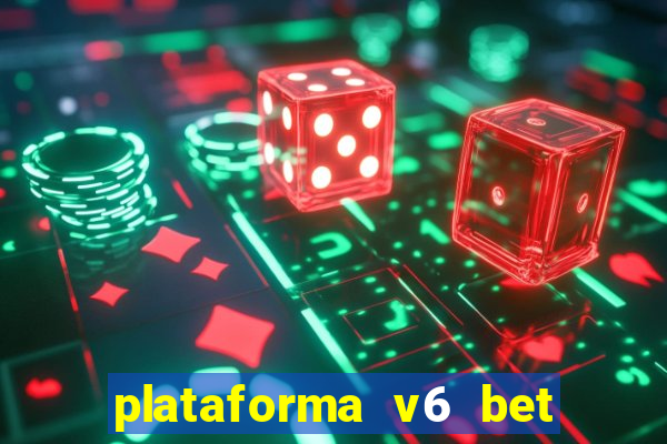 plataforma v6 bet 茅 confi谩vel