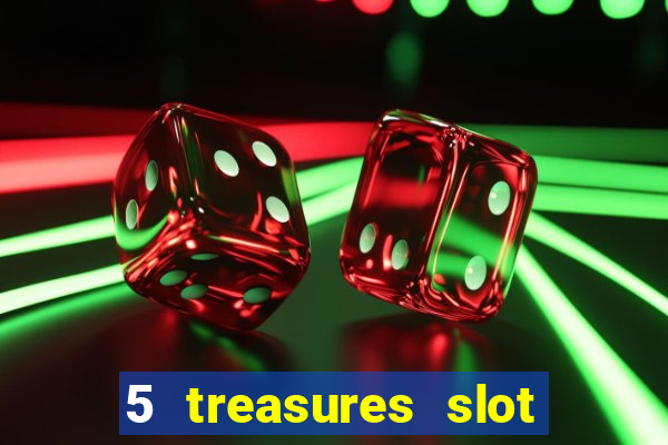 5 treasures slot machine online