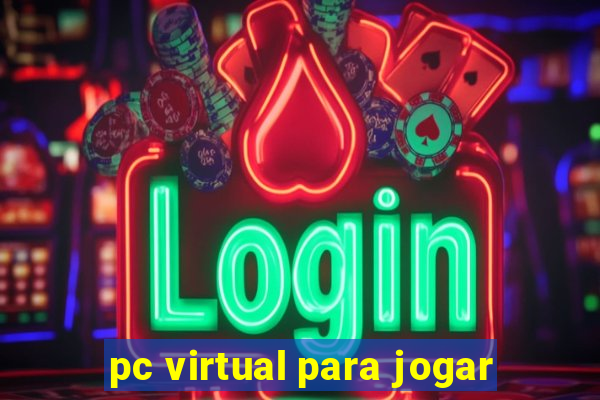 pc virtual para jogar