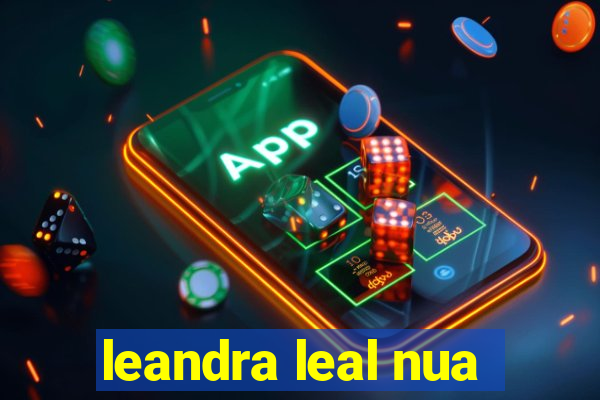 leandra leal nua