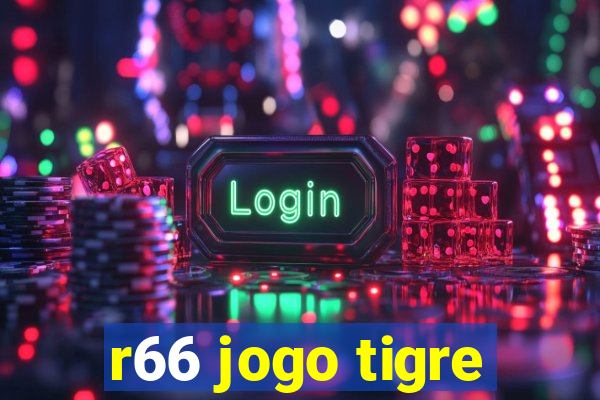 r66 jogo tigre