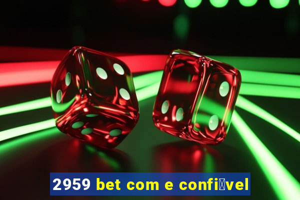 2959 bet com e confi谩vel