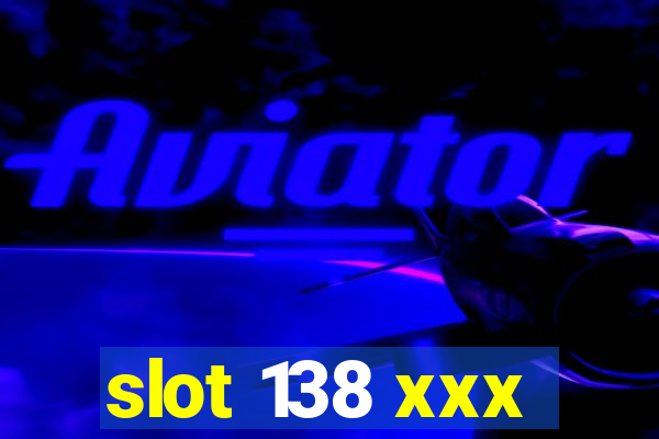 slot 138 xxx