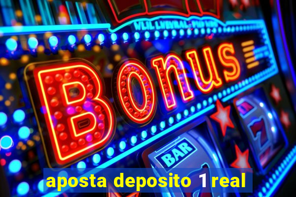 aposta deposito 1 real