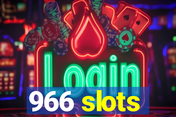 966 slots