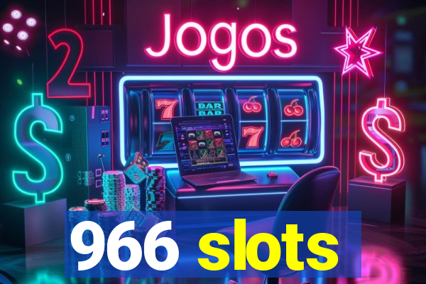 966 slots