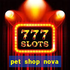 pet shop nova campo grande