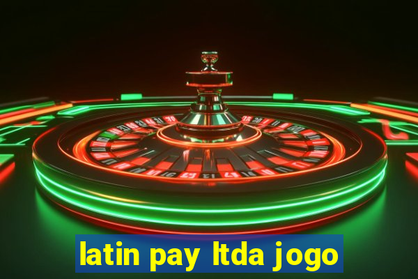 latin pay ltda jogo