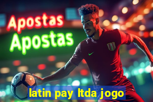 latin pay ltda jogo