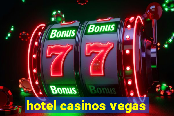 hotel casinos vegas