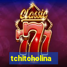 tchitcholina