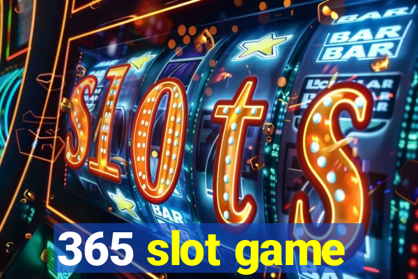 365 slot game